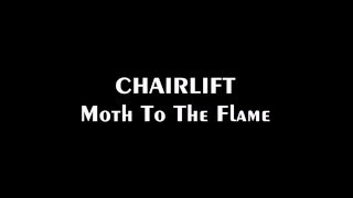 CHAIRLIFT  Moth to the Flame Lyrics 2016 [upl. by Aciraj]