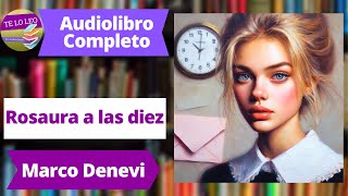 MARCO DENEVI  ROSAURA A LAS DIEZ  Audio libro completo leído por Andrea Butler Tau [upl. by Far]