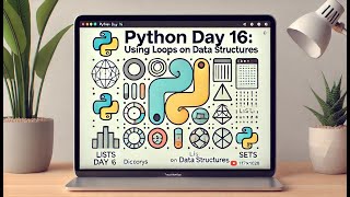 Python Day 16 Use of loops in Data structures l Data Structures  75Day Coding Challenge [upl. by Horwath]