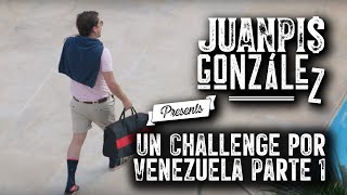 Juanpis González  Un Challenge por Venezuela Parte 1 [upl. by Gorski631]