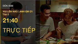 TRỰC TIẾP VTV3  Full Tập 2  Vui Lên Nào Anh Em Ơi  VTV Giải Trí [upl. by Redmer708]