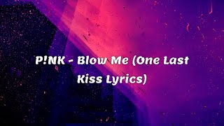 Pnk  Blow Me One Last Kiss Lyrics [upl. by Reidid]