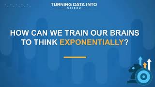 How Can We Train Our Brains to Think Exponentially [upl. by Marra]