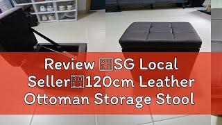 Review 【SG Local Seller】120cm Leather Ottoman Storage Stool Bench PU Waterproof Multifunctional Re [upl. by Georgetta]