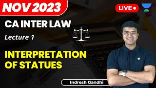 L1  Interpretation of Statues  CA Intermediate Law  Indresh Gandhi [upl. by Rawde]