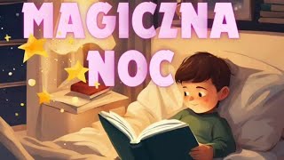 MAGICZNA NOC⭐bajka na dobranoc słuchowisko dla dzieci bajka dla dzieci po polsku cały audiobook [upl. by Ened]