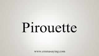 How To Say Pirouette [upl. by Eiboj]