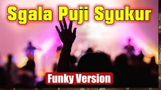 Sgala Puji Syukur  Lagu Rohani Kristen Lama [upl. by Caz]