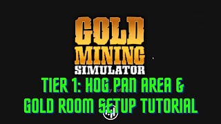 Gold Mining Simulator Tier 1 Hog Pan Area amp Gold Room Setup Tutorial [upl. by Leiba]