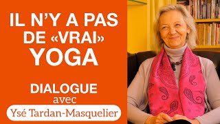 Il ny a pas de quotvraiquot Yoga  Dialogue avec Ysé Tardan Masquelier [upl. by Thorbert53]