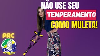 NÃO USE SEU TEMPERAMENTO COMO MULETA [upl. by Menendez]