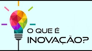 O que é Inovação E como inovar [upl. by Yci]