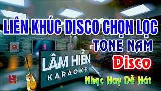 Liên Khúc Karaoke Disco Tone Nam Chọn Lọc Toàn Bài Hay Dễ Hát Nhất [upl. by Enihpad]