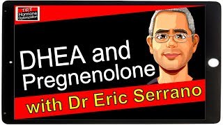 DHEA and Pregnenolone  with Dr Eric Serrano [upl. by Rodmann]