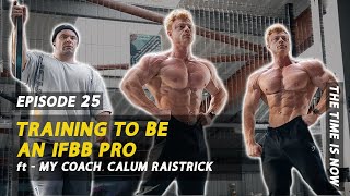 Training To Become An IFBB Pro  Ft Calum Raistrick  TTIN EP25 [upl. by Fachanan]