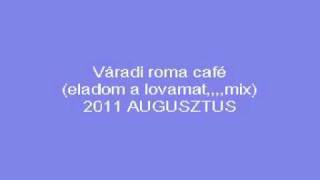 Váradi roma café eladom a lovamat mix YouTube2 [upl. by Elicec]