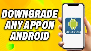 How to Downgrade Any App on Android 2024 Quick Fix [upl. by Haman347]