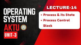 Lecture 14  Process State  Process Control Block  Operating System Unit3  Aktu Operating System [upl. by Nirret421]