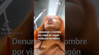 Pasajera denuncia a hombre en vagón exclusivo del Metro CDMX [upl. by Morton]