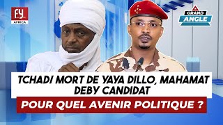 TCHAD MORT DE YAYA DILLO MAHAMAT DEBY CANDIDAT  POUR QUEL AVENIR POLITIQUE [upl. by Rabaj]