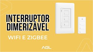 Interruptor Dimerizavel com controle WiFiZigbee AGL [upl. by Atikel835]