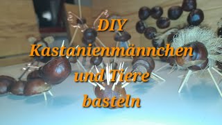 DIY Kastanien Männchen Tiere basteln Herbst Deko Kinder Ideen 💡 [upl. by Luar884]