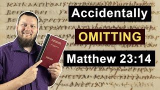 An ALTERNATE explanation for the OMISSION of MATTHEW 2314 textualcriticism byzantinetext [upl. by Bibbye]