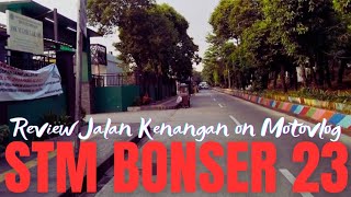 MOTOVLOG Review Jalan Kenangan STM BONSER 23 [upl. by Kinson]