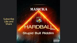 Masicka  Hardball Remix Stupid Bull Riddim [upl. by Annayd]