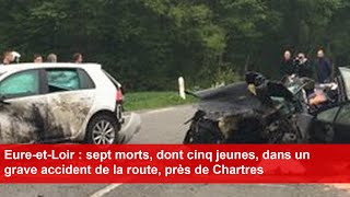 EureetLoir  sept morts dont cinq jeunes dans un grave accident de la route près de Chartres [upl. by Lorrac]