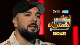 إحك لشهرزاد مع الفنان DOUZI [upl. by Brownson]