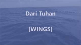 WINGS  Dari Tuhan  Lirik  Lyrics On Screen [upl. by Uahsoj]