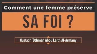 Comment une femme préserve sa foi❓ oustadh Abou Laïth Othmân Al Armany  DourousSounnahcom [upl. by Adiaj]