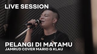 JAMRUD  PELANGI DI MATAMU MGK LIVE SESSION [upl. by Gwenni]