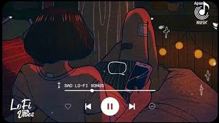 sad lofi songs  alone broken heart song slow  reverb spotify alone songApan Music0023 [upl. by Atsok905]