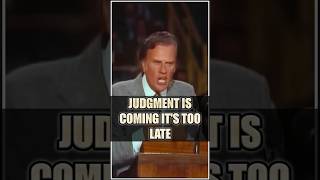 JUDGMENT IS COMING ITS TOO LATE  Billy Graham billygraham jesuschrist bible judgement christ [upl. by Alleiram]