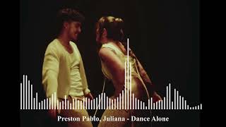 Preston Pablo Juliana  Dance Alone [upl. by Lorola918]