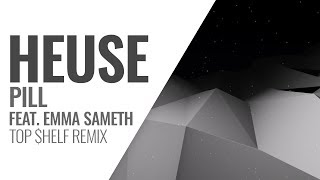 Heuse  Pill feat Emma Sameth TOP HELF Remix [upl. by Ynor]