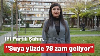 İYİ Partili Hakkomaz Şahin quotSuya yüzde 78 zam geliyorquot [upl. by Ecargyram]