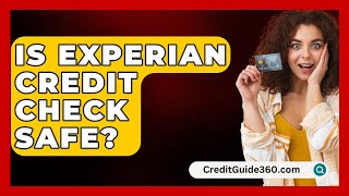 Is Experian Credit Check Safe  CreditGuide360com [upl. by Utica]