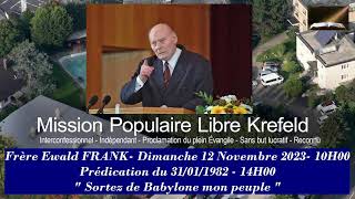 Frère Ewald FRANK Dimanche 12 Novembre 2023 10H00 quot Sortez de Babylone mon peuple quot [upl. by Suirada]