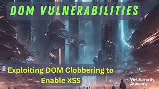 DOM Vulnerabilities  Exploiting DOM Clobbering to Enable XSS [upl. by Ahsilrak]