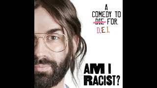 Am I Racist 2024 Review [upl. by Fruma]