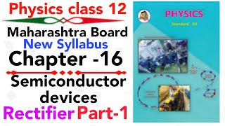 part1 ch16 Semiconductor devices class 12 science Maharashtra board new syllabus rectifiers ripple [upl. by Cookie491]