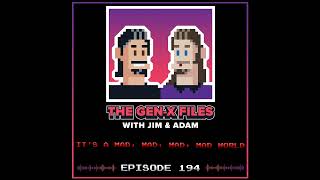 The Gen X Files 194  Its a Mad Mad Mad Mad World [upl. by Ilanos]