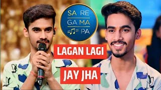 Sa Re Ga Ma Pa  Jay Jha  Lagan Lagi Song  Saregamapa Audition 2024  Jay Jha [upl. by Nuahsyar]