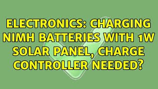 Electronics Charging NiMH batteries with 1W solar panel charge controller needed [upl. by Khalsa]