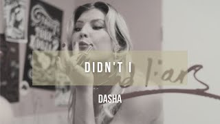 Dasha  Didnt I  Lyrics [upl. by Becca]