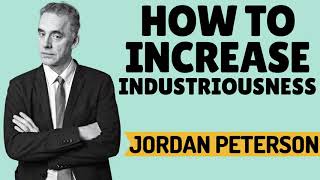 Jordan Peterson ‒ How To Increase Industriousness ‒ Q amp A [upl. by Lundgren]