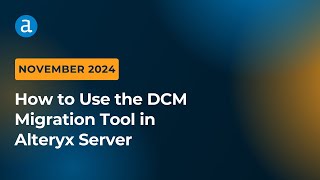 How to Use the DCM Migration Tool in Alteryx Server [upl. by Eedak]